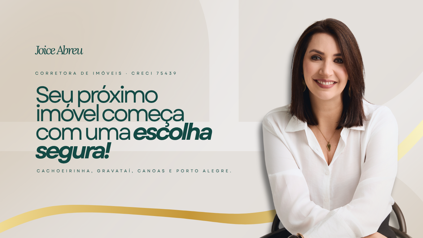 Joice Abreu, corretora de imóveis — seu próximo imóvel começa com uma escolha segura